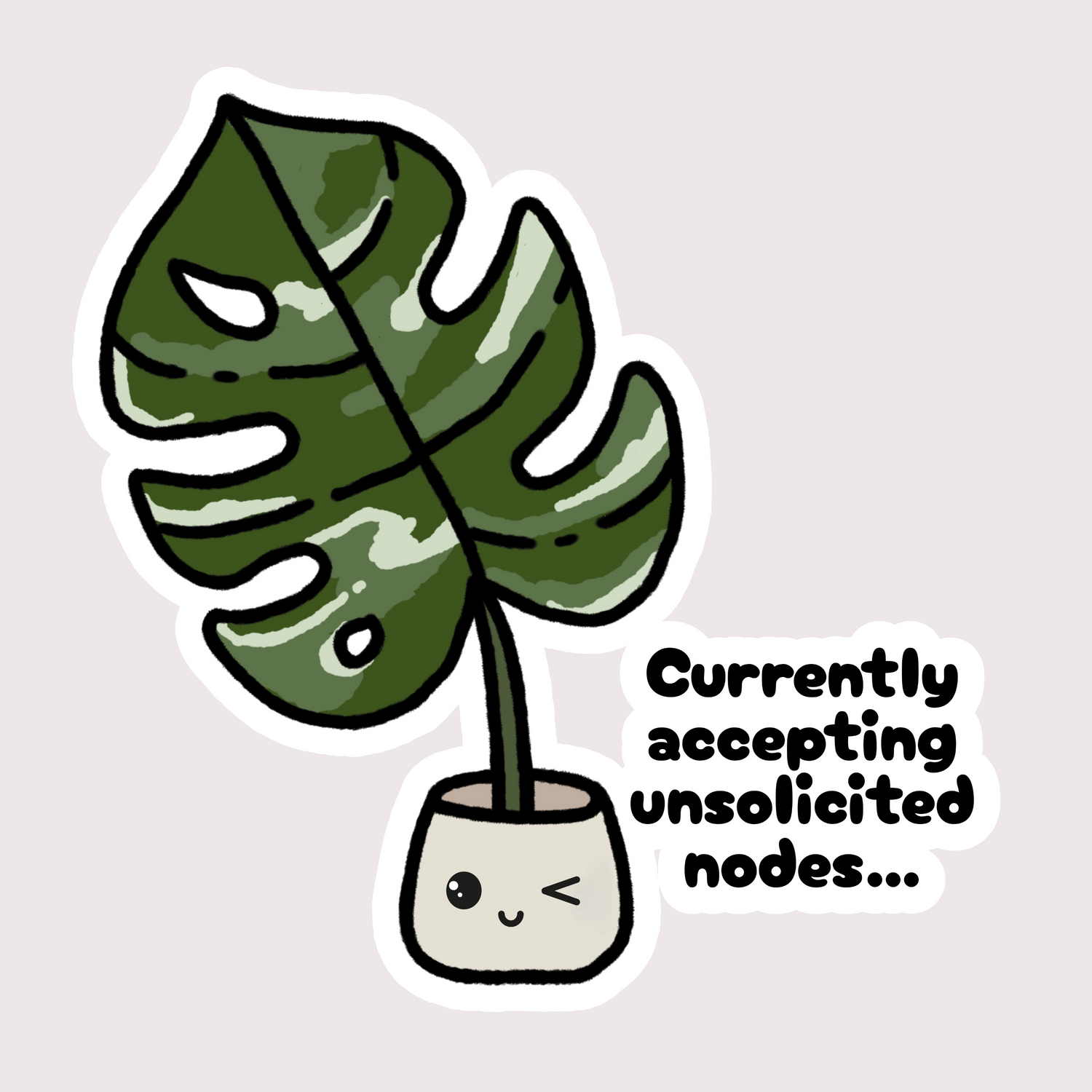 Currently Accepting Unsolicited Nodes Monstera Houseplant WHITE Vinyl Sticker