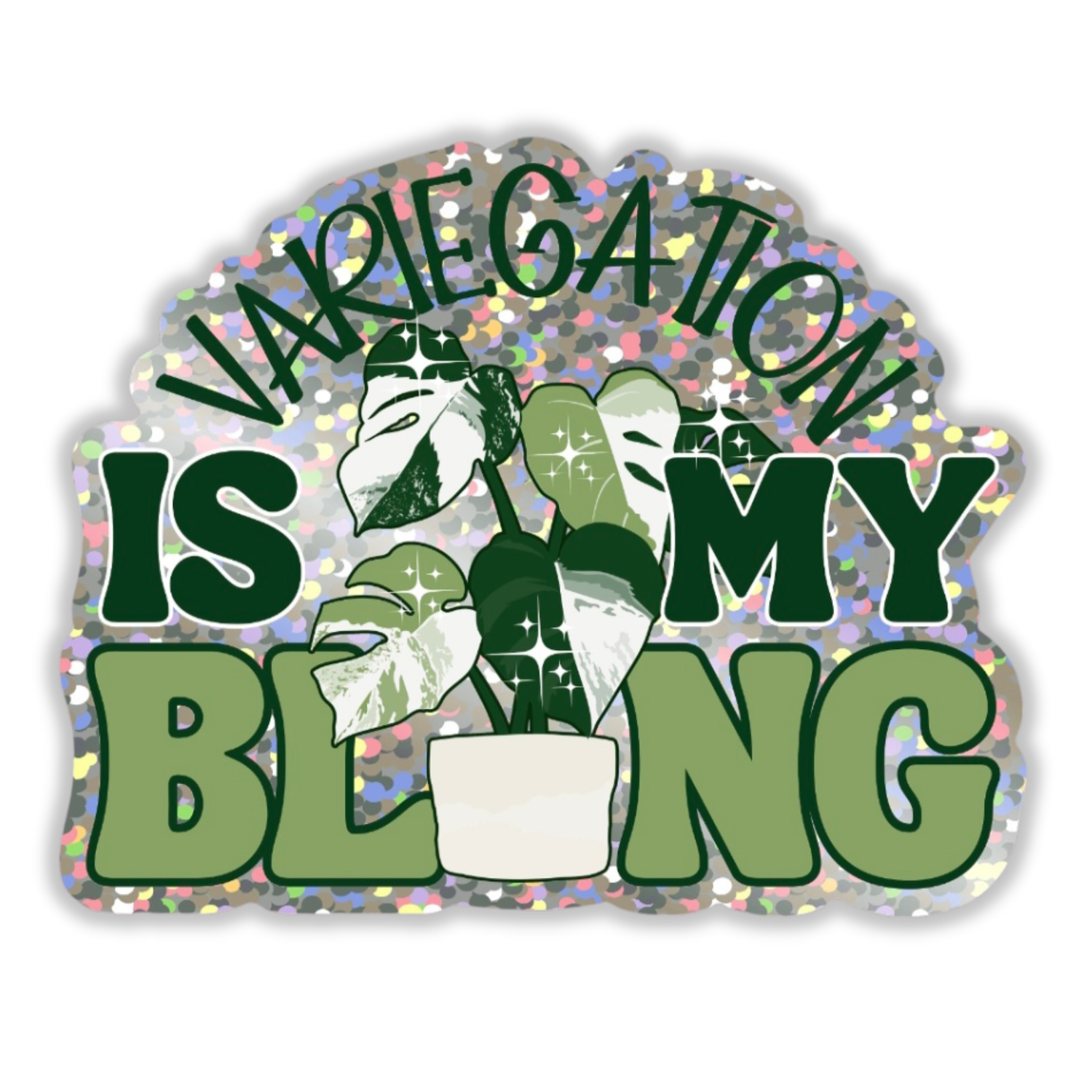 Variegation is My Bling GLITTER Vinyl Houseplant Sticker
