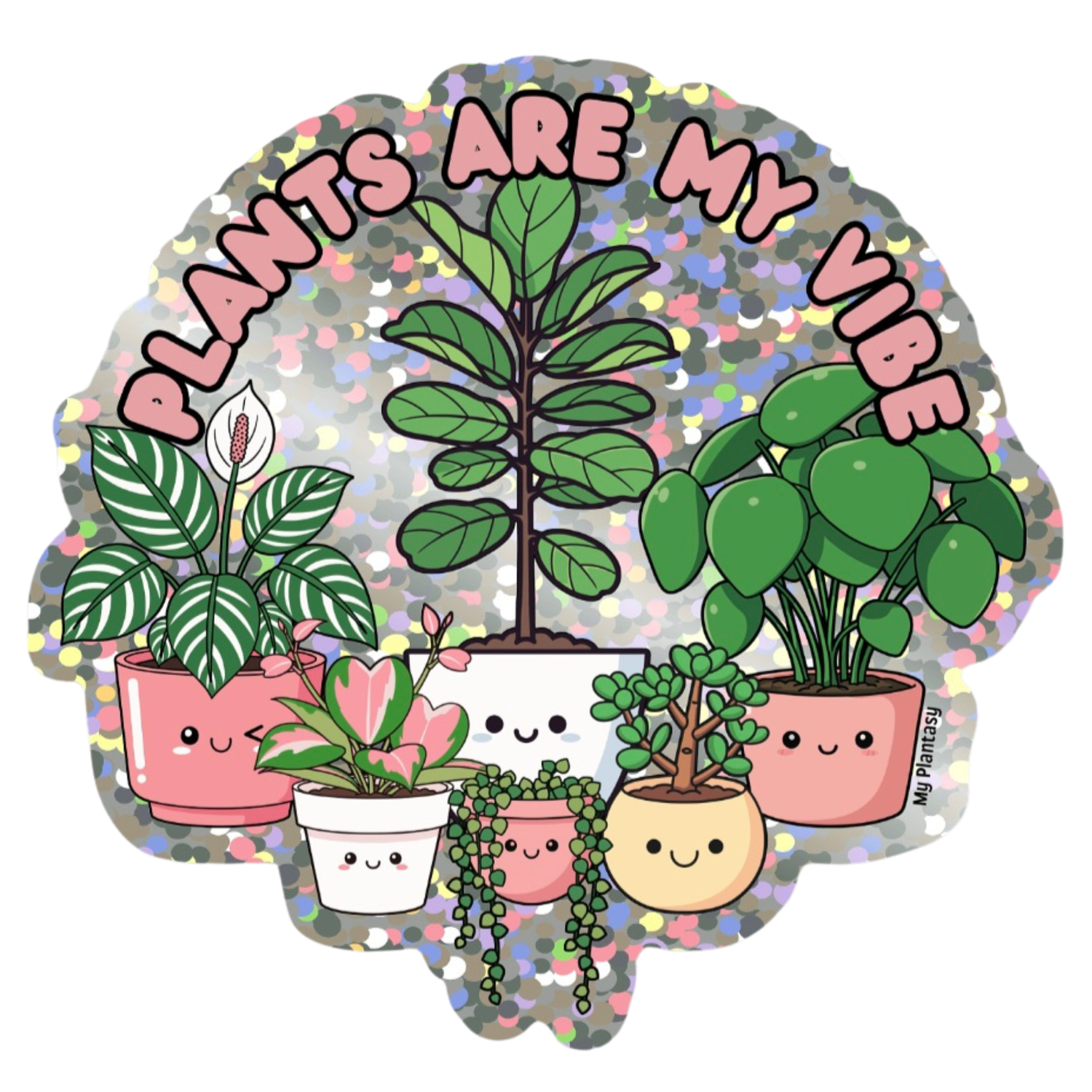 Plants Are My Vibe Kawaii GLITTER Vinyl Houseplant Sticker