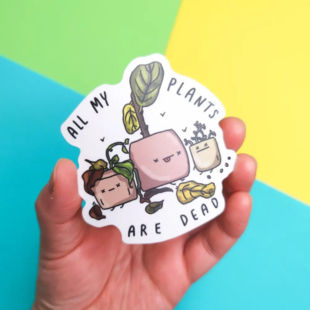 All My Plants Are Dead Vinyl Houseplant Sticker